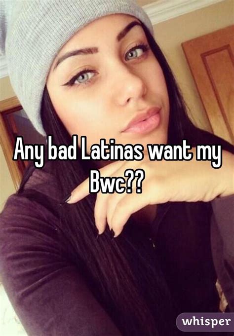 Any Bad Latinas Want My Bwc Latina Bwc 8793
